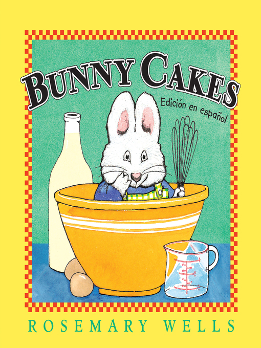 Title details for Bunny Cakes (Edición en español) by Rosemary Wells - Available